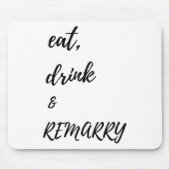 Essen Drink & Amp; Remararage für Braut oder Bräut Mousepad (Vorne)