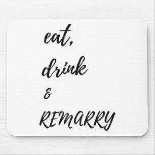 Essen Drink & Amp; Remararage für Braut oder Bräut Mousepad