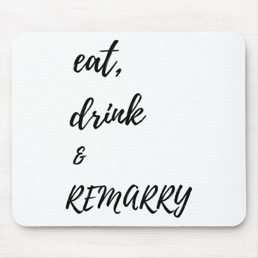 Essen Drink & Amp; Remararage für Braut oder Bräut Mousepad (Vorne)