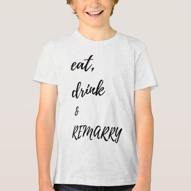 Essen Drink & Amp; Remararage für Braut oder Bräut Tri-Blend Shirt (Vorderseite)