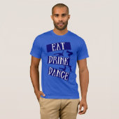 Essen Drink Break Tanz T-Shirt (Vorne ganz)