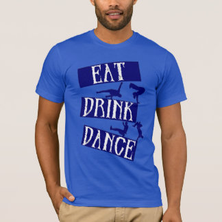 Essen Drink Break Tanz T-Shirt