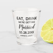 Essen Drink wir werden Save the Date heiraten Schnapsglas (Vorderseite)