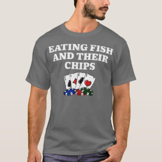 Essen Fisch und ihre Chips Casino Poker Glücksspie T-Shirt