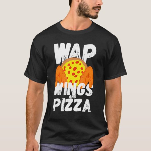 Essen Hühnerflügel und Pizza Wap T-Shirt (Vorderseite)