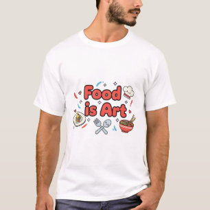 Essen ist Kunst – Süßer Koch & Kulinarisches Desig T-Shirt
