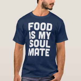 Essen ist mein Soul Mate T-Shirt