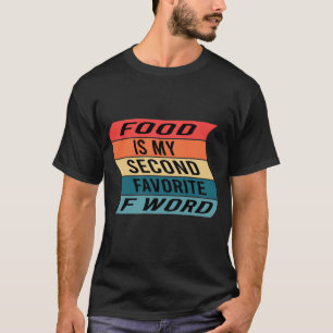 Essen ist mein zweitliebstes F-Wort T-Shirt