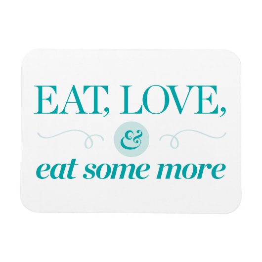 Essen, Liebe und essen Sie noch etwas mehr Magnet (Horizontal)