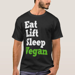 Essen Lift Schlaf Vegan Veganismus Pflanze Bio bas T-Shirt