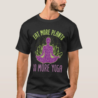 Essen mehr Pflanze mehr Yoga Vegetarier Vegan T-Shirt