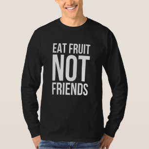 Essen Obst nicht Freunde - Veganismus T-Shirt