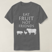 Essen Obst nicht Freunde Vegetarisch Vegan gesund  T-Shirt (Design vorne)
