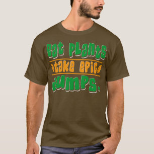 Essen Pflanze Nehmen Sie Epische Dumps Vegan T-Shirt