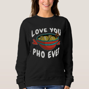 Essen Pho Nudeln Pho Suppe Liebe Pho Immer Sweatshirt
