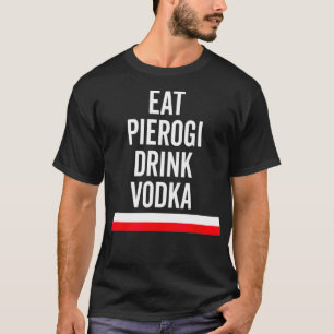 Essen Pierogi Drink Vodka Polen Flagge Polnisches  T-Shirt