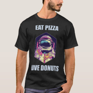 Essen Pizza Liebe Donuts Astronaut Fun Dinosaurier T-Shirt