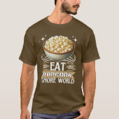 Essen Popcorn ignorieren Welt T-Shirt (Vorderseite)