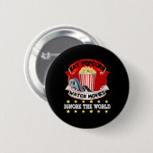Essen Popcorn Spielfilme ignorieren die Welt Funny Button (Vorne & Hinten)