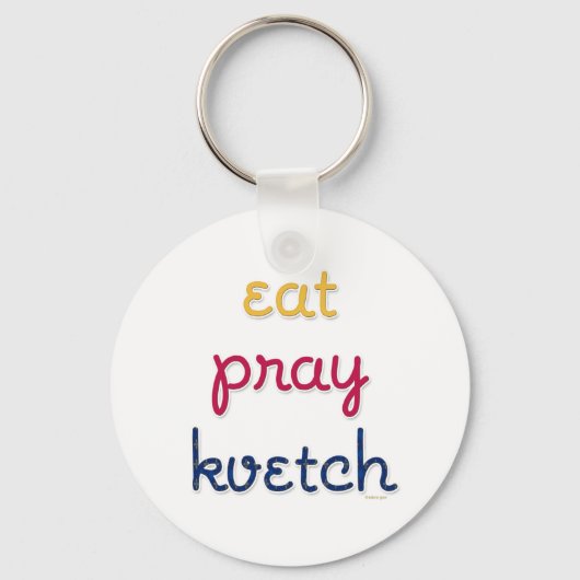 Essen-Pray-Kvetch Schlüsselanhänger (Vorderseite)