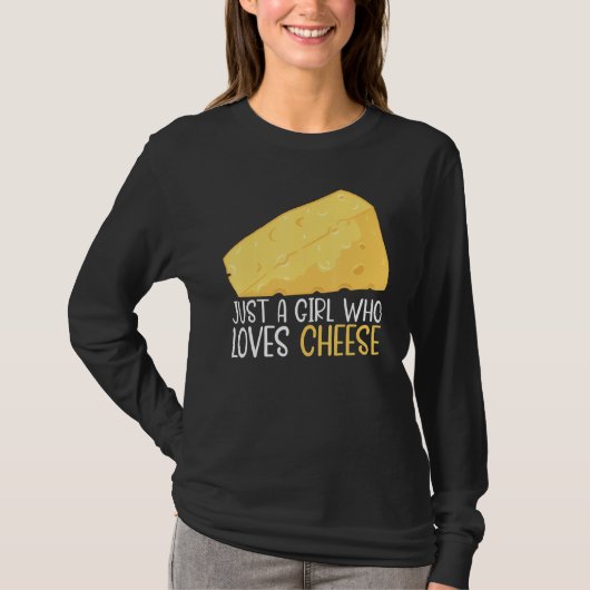 Essen Pun Käse nur ein Mädchen, die Käse Liebe T-Shirt (Vorderseite)
