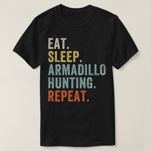 Essen Schlaf Armadillo Jagd Funny Armadillo Hunter T-Shirt (Design vorne)