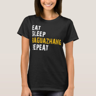 Essen Schlaf Baguazhang wiederholen T-Shirt