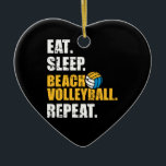 Essen Schlaf Beach Volleyball wiederholen Keramik Ornament<br><div class="desc">Beachvolleyball Volleyball Volleyball Volleyball essen schlafen wiederholen Strand Sommer Sand Sport Meer Außenplatz Netz</div>