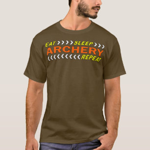 Essen Schlaf Bogenschießen Wiederholen T T-Shirt