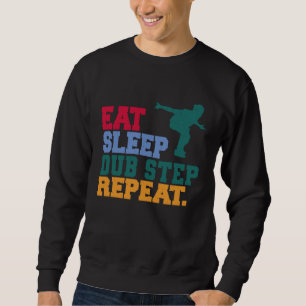 Essen Schlaf Dub Step Wiederholen Musik Musiker Tä Sweatshirt