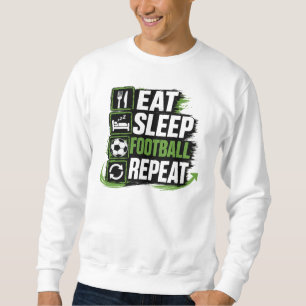 Essen Schlaf Fußball wiederholen Sweatshirt