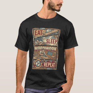 Essen Schlaf Holzarbeit Wiederholung Leidenschaft T-Shirt