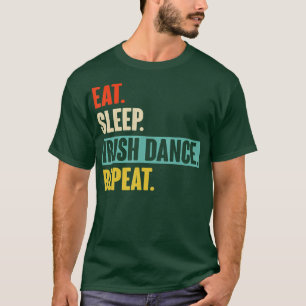 Essen Schlaf Irischer Tanz Wiederholen Retro Vinta T-Shirt