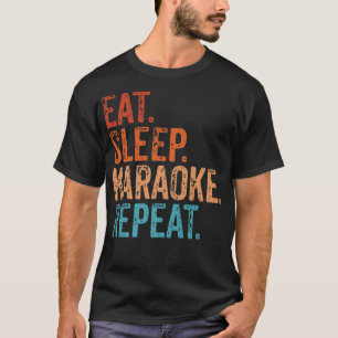 Essen Schlaf Karaoke Wiederholung Lustig Singen Sä T-Shirt