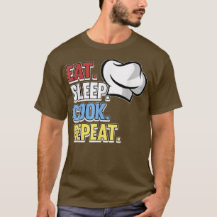 Essen Schlaf Kochen Wiederholung Koch Kochen Küche T-Shirt