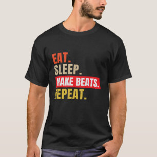Essen Schlaf machen Beats wiederholen Musik T-Shirt