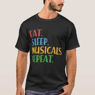 Essen Schlaf Musicals Wiederholen Broadway-Theater T-Shirt