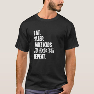 Essen Schlaf nehmen Kinder zum Hockey Wiederholung T-Shirt