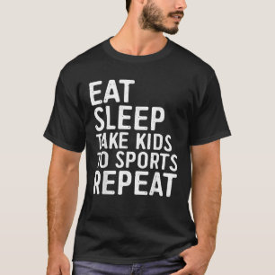 Essen Schlaf nehmen Kinder zum Sport wiederholen T-Shirt