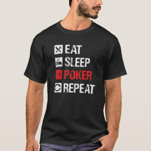 Essen Schlaf Poker Wiederholung, Liebe zum Poker s T-Shirt
