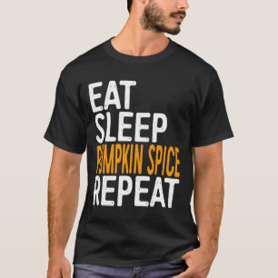 Essen Schlaf Pumpkin Gewürz Wiederholung T - Shirt