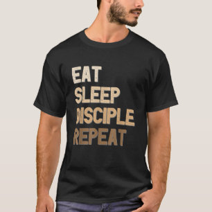 Essen Schlaf-Schüler Wiederholen Christlichen Glau T-Shirt