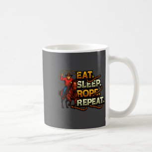 Essen Schlaf Seil Wiederholung Team Rong Rodeo Cow Kaffeetasse