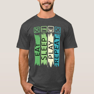 Essen Schlaf spielen wiederholen T-Shirt