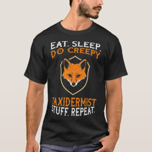 Essen Schlaf tun gruselige taidermist Zeug taiderm T-Shirt