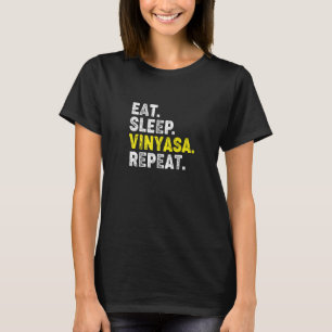 Essen Schlaf Vinyasa Yoga Wiederholung! Funny Viny T-Shirt
