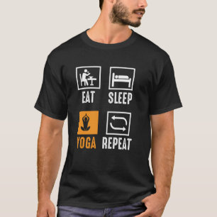 Essen Schlaf Yoga Wiederholen T-Shirt