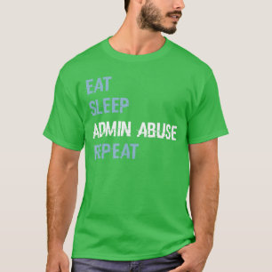 Essen Schlafen Admin Missbrauch Wiederholung Gamer T-Shirt