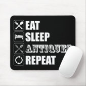 Essen. Schlafen. Antiquitäten. Wieder von vorne Mousepad (Mit Mouse)