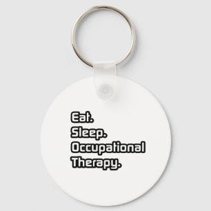 Essen. Schlafen. Arbeitstherapie. Schlüsselanhänger
